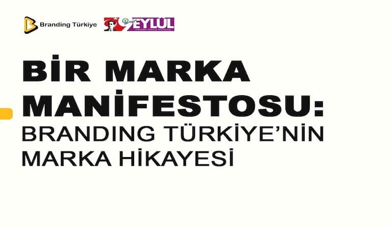 Bir Marka Manifestosu: Branding Türkiye’nin Marka Hikayesi